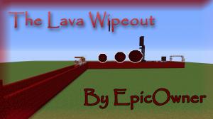 The Lava Wipeout